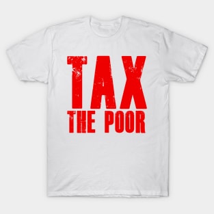 TAX THE POOR white T-Shirt